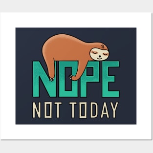 Nope not today sloth Posters and Art